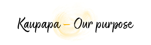 Kaupapa – Our purpose